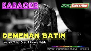 DEMENAN BATIN -Ochol Dhut & Ummy Nabila- KARAOKE