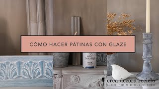 Cómo dar pátinas con chalk paint y Glaze de Autentico Paint