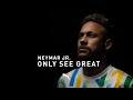 Neymar Jr | We Are Brazil 'Only See Great'