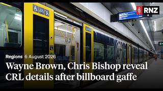 Wayne Brown, Chris Bishop reveal CRL details after billboard gaffe | RNZ