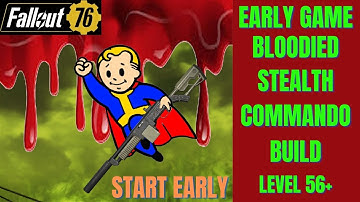 Fallout 76 : Early game  bloodied stealth commando build