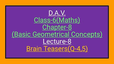 D.A.V.,Maths,Class-6,Chapter-8(Basic Geometrical concepts),Lecture-8,Brain teasers(Q-4,5)