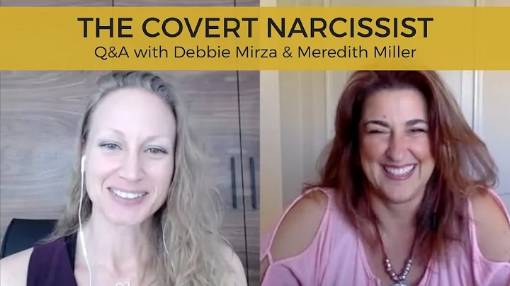 The Covert Narcissist Q&A | Debbie Mirza & Meredit...