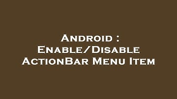 Android : Enable/Disable ActionBar Menu Item