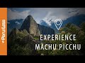 Experience Machu Picchu (2021 Journey)