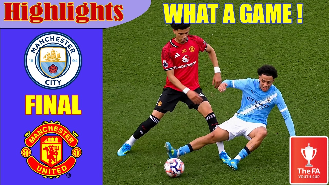 FINAL | Manchester Utd vs Manchester City Highlights & All Goals | FA Youth Cup | 15.5.2026
