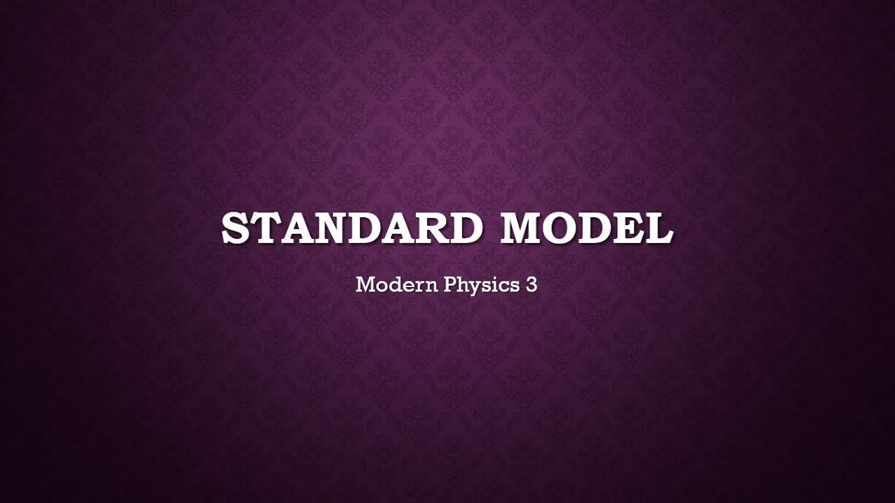 Modern Physics 3: Standard Model - YouTube