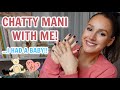 Chatty mani with me  all things baby xo