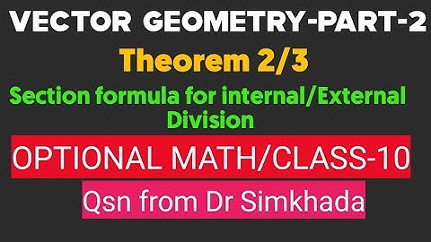 SEE Optional math || Vector Geometry || Theorem 2 & 3 || Section formula