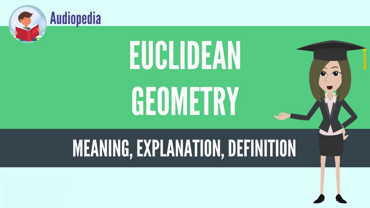 What Is EUCLIDEAN GEOMETRY EUCLIDEAN GEOMETRY Definition Meaning what-is-euclidean-geometry-euclidean-geometry-definition-meaning