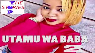 UTAMU WA BABA sehemu ya 2