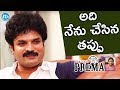 Dialogue with Prema: I made that mistake, admits Dasari Arun