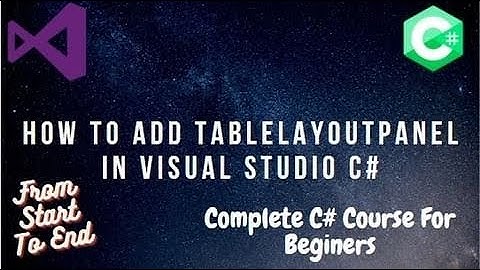 How to add TabelLayoutPanel In Visual Studio C# | WinForm | TableLayoutPanel | Visual Studio 2019