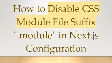 How to Disable CSS Module File Suffix ".module" in Next.js Configuration