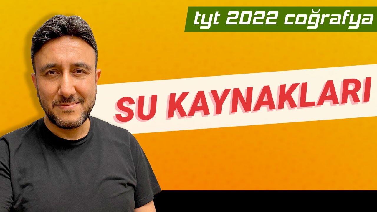 34 -TYT COĞRAFYA - SU KAYNAKLARI - MEHMET EĞİT 2022 - YouTube