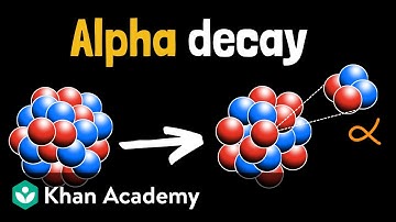 Alpha decay | Physics | Khan Academy