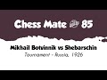 Mikhail Botvinnik vs Shebarschin • Tournament - Russia, 1926