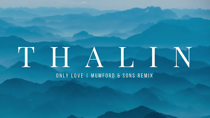 THALIN | Only Love by Mumford & Sons | Remix