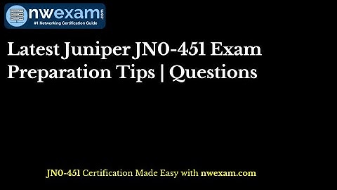 Latest Juniper JN0-451 Exam Preparation Tips | Questions