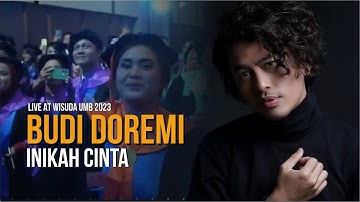 BUDI DOREMI - INIKAH CINTA (Live At Wisuda UMB 2023) #budidoremi