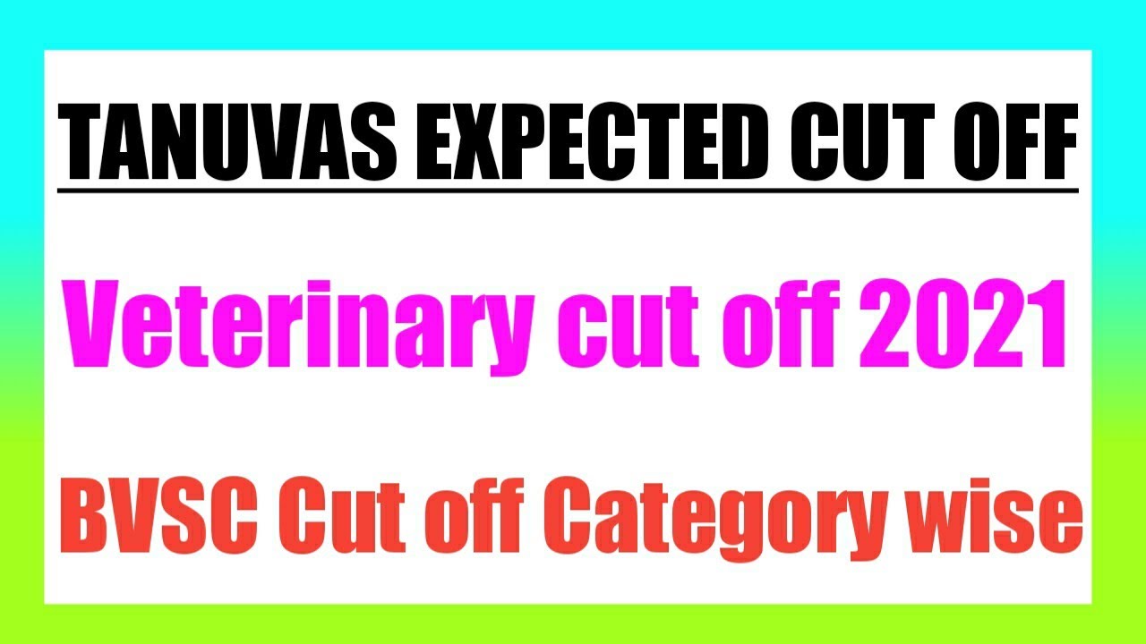 Veterinary TANUVAS Expected Cut off 2021| BVSC cut off 2021 | Expected Cut off Category wise