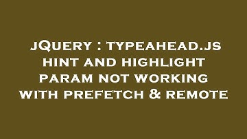 jQuery : typeahead.js hint and highlight param not working with prefetch & remote