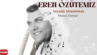 Eren Özütemiz - Medet Erenler I Geçmişi Selamlamak © 2022 Kalan Müzik Resimi