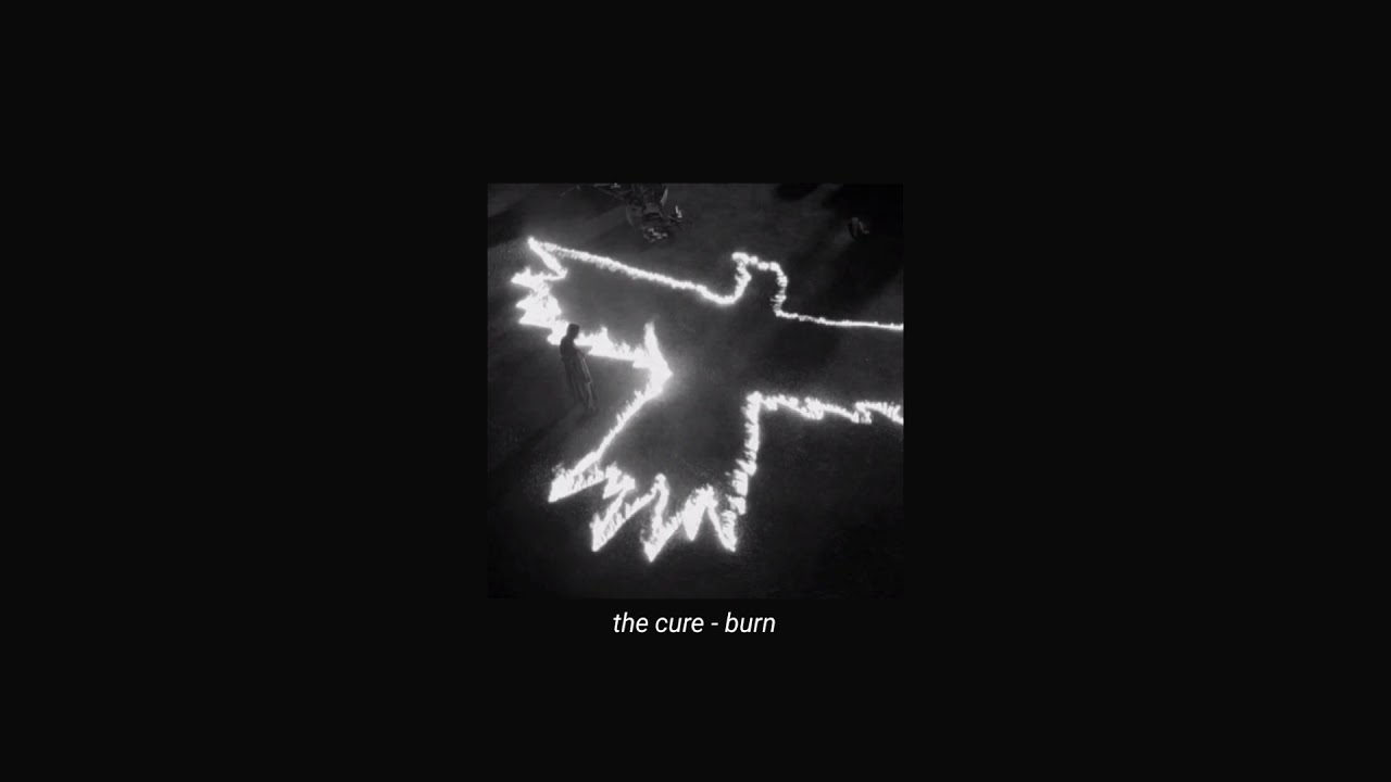 the cure - burn (slowed + reverb)
