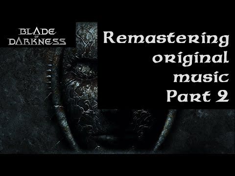 Blade of Darkness - Remastering original music. Part 2