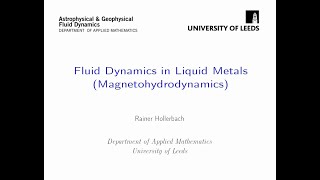 Fluid Dynamics in Liquid Metals (Magnetohydrodynamics)  Rainer Hollerbach