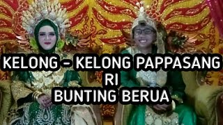 KELONG KELONG PAPPASANG RI BUNTING BERUA (PENGANTIN BARU) PART 1