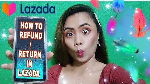 HOW TO REFUND IN LAZADA FULL TUTORIAL
