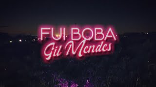 Fui Boba - Gil Mendes Part. Dinah Moraes