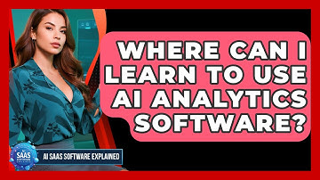 Where Can I Learn to Use AI Analytics Software? | AI SaaS Software Explained News
