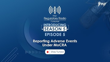 Season 5 | Episode 5 – Reporting Adverse Events Under MoCRA