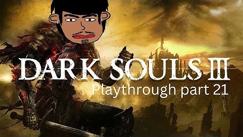 Dark Souls 3 Playthrough part 21: Irithyll of the Boreal Valley
