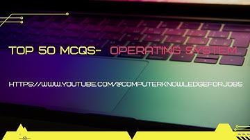 Operating System MCQs | For All Competitive Exams | Top 50 MCQs for Operating System