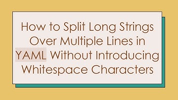 How to Split Long Strings Over Multiple Lines in YAML Without Introducing Whitespace Characters