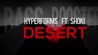 Hyperforms - DESERT (Ft. shoki) {Ultra Bass Boosted}