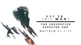 The Unexpected Expected One // Who Is This Man? // Pastor Mel Blackaby