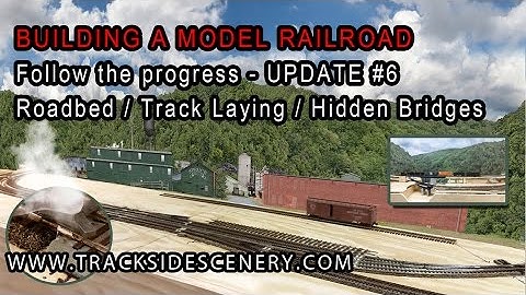 Layout Update #6 - BUILDING A MODEL RAILROAD - TRACK LAYING & HIDDEN BRIDGES