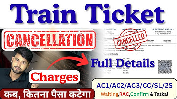 Train Ticket Cancellation Charges 2025 || Waiting , Confirm ,RAC & Tatkal ticket cancel charge .