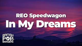 REO Speedwagon - In My Dreams (Lyrics)