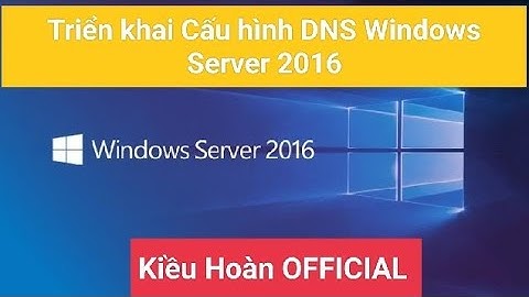 Triển khai Cấu hình DNS Windows Server 2016