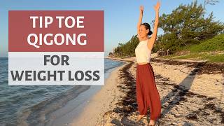 TIP TOE QIGONG FOR WEIGHT LOSS