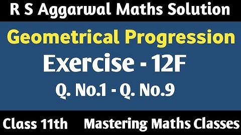 Class 11 Maths Chapter 12 | R S Aggarwal | Solution | Geometrical Progression | Ex - 12F (Q1 - Q9)