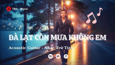 ĐÀ LẠT CÒN MƯA KHÔNG EM _ 1 bài #guitar #nhactrutinh hát về #dalat của #tromusic 