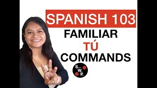 Spanish 103 - Familiar Commands = Affirmative and Negative Tú Commands in Spanish Spanish With Profe