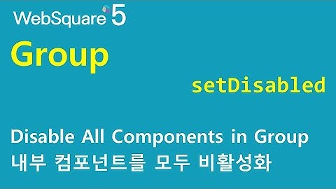 Group - setDisabled() | Group | WebSquare5 - Quick Guide