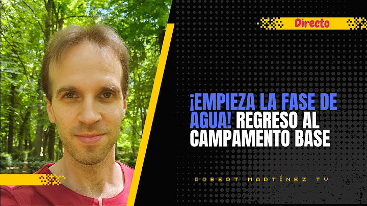 ¡Empieza la fase de agua! Regreso al campamento base